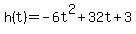 h%28t%29=-6t%5E2%2B32t%2B3