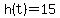 h%28t%29=15