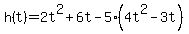 h%28t%29=2t%5E2%2B6t-5%284t%5E2-3t%29