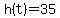 h%28t%29=35