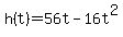 h%28t%29=56t-16t%5E2