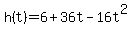 h%28t%29=6%2B36t-16t%5E2