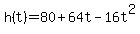 h%28t%29=80%2B64t-16t%5E2
