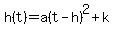 h%28t%29=a%28t-h%29%5E2%2Bk