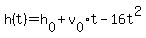 h%28t%29=h%5B0%5D%2Bv%5B0%5Dt-16t%5E2