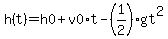 h%28t%29=h0%2Bv0%2At-%281%2F2%29gt%5E2