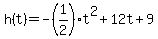 h%28t%29+=+-%281%2F2%29t%5E2+%2B+12t+%2B+9