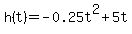 h%28t%29+=+-0.25t%5E2%2B5t