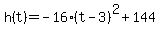 \"h%28t%29+=+-16%28t-3%29%5E2+%2B+144\"