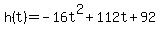 h%28t%29+=+-16t%5E2%2B112t%2B92