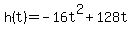 h%28t%29+=+-16t%5E2%2B128t