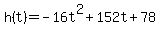 h%28t%29+=+-16t%5E2%2B152t%2B78