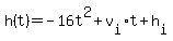 h%28t%29+=+-16t%5E2%2Bv%5Bi%5Dt%2Bh%5Bi%5D