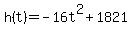 h%28t%29+=+-16t%5E2+%2B+1821