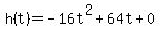 h%28t%29+=+-16t%5E2+%2B+64t+%2B+0