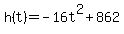 h%28t%29+=+-16t%5E2+%2B+862