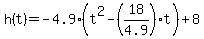 h%28t%29+=+-4.9%28t%5E2+-+%2818%2F4.9%29t+%29%2B+8