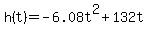 h%28t%29+=+-6.08t%5E2%2B132t