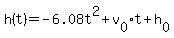 h%28t%29+=+-6.08t%5E2%2Bv%5B0%5Dt%2Bh%5B0%5D