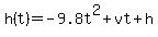 \"h%28t%29+=+-9.8t%5E2+%2B+vt+%2B+h\"