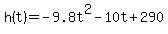 h%28t%29+=+-9.8t%5E2-10t%2B290