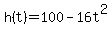 h%28t%29+=+100-16t%5E2