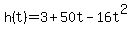 h%28t%29+=+3+%2B+50t+-+16t%5E2