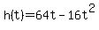 h%28t%29+=+64t+-+16t%5E2