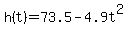 h%28t%29+=+73.5-4.9t%5E2