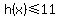 h%28x%29%3C=11