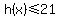 h%28x%29%3C=21