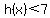 h%28x%29%3C7