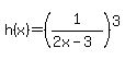 h%28x%29=%281%2F%282x-3%29%29%5E3