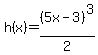 h%28x%29=%285x-3%29%5E3%2F2