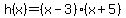 h%28x%29=%28x-3%29%28x%2B5%29