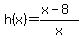 h%28x%29=%28x-8%29%2Fx