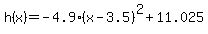 h%28x%29=+-4.9%28x-3.5%29%5E2+%2B+11.025
