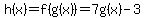 h%28x%29=+f%28g%28x%29%29=+7g%28x%29-3