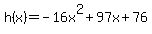 h%28x%29=-16x%5E2%2B97x%2B76
