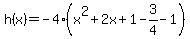 h%28x%29=-4%28x%5E2%2B2x%2B1-3%2F4-1%29