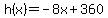 h%28x%29=-8x%2B360