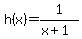 h%28x%29=1%2F%28x%2B1%29