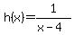 h%28x%29=1%2F%28x-4%29