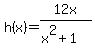h%28x%29=12x%2F%28x%5E2%2B1%29