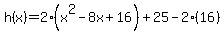 h%28x%29=2%28x%5E2-8x%2B16%29%2B25-2%2816%29