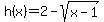 h%28x%29=2-sqrt%28x-1%29
