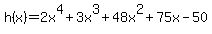 h%28x%29=2x%5E4%2B3x%5E3%2B48x%5E2%2B75x-50