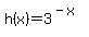 h%28x%29=3%5E%28-x%29
