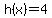 h%28x%29=4