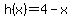 h%28x%29=4-x